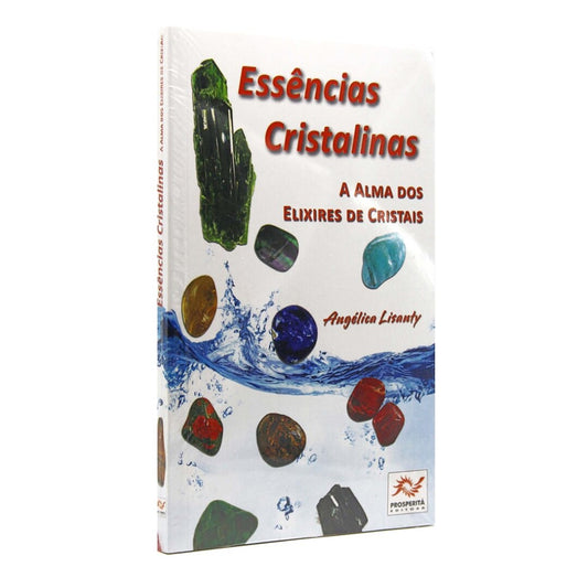 "Essências Cristalinas - A Alma dos Elixires de Cristais" de Angélica Lisanty